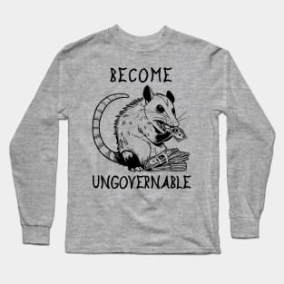 Become Ungovernable Opossum - Cute Meme Long Sleeve T-Shirt